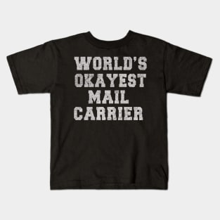 Mail Carrier - World_s Okayest Design Kids T-Shirt